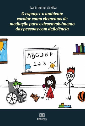 O espaço e o ambiente escolar como elementos de mediação para o desenvolvimento das pessoas com defi | Ivanir Gomes da Silva