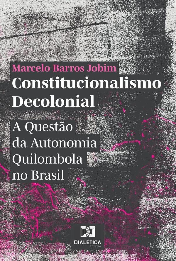 Constitucionalismo Decolonial | Marcelo Barros Jobim