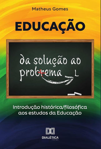 Educação: da solução ao problema | Matheus Gomes Pereira