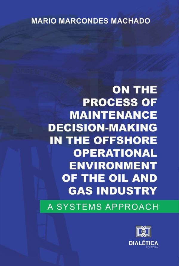 On the process of maintenance decision-making in the offshore operational environment of the oil and | Mario Marcondes Machado