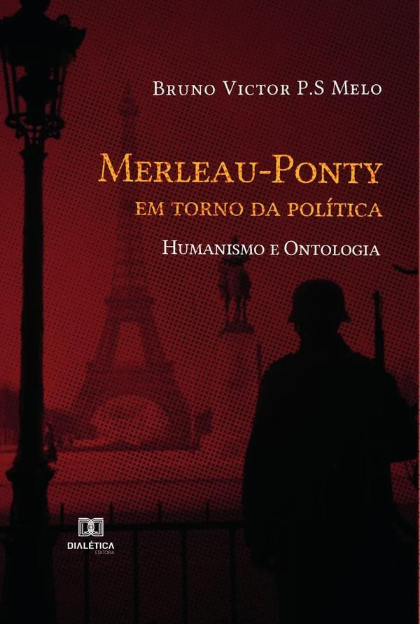 Merleau-Ponty em torno da política | Bruno Victor P.S Melo