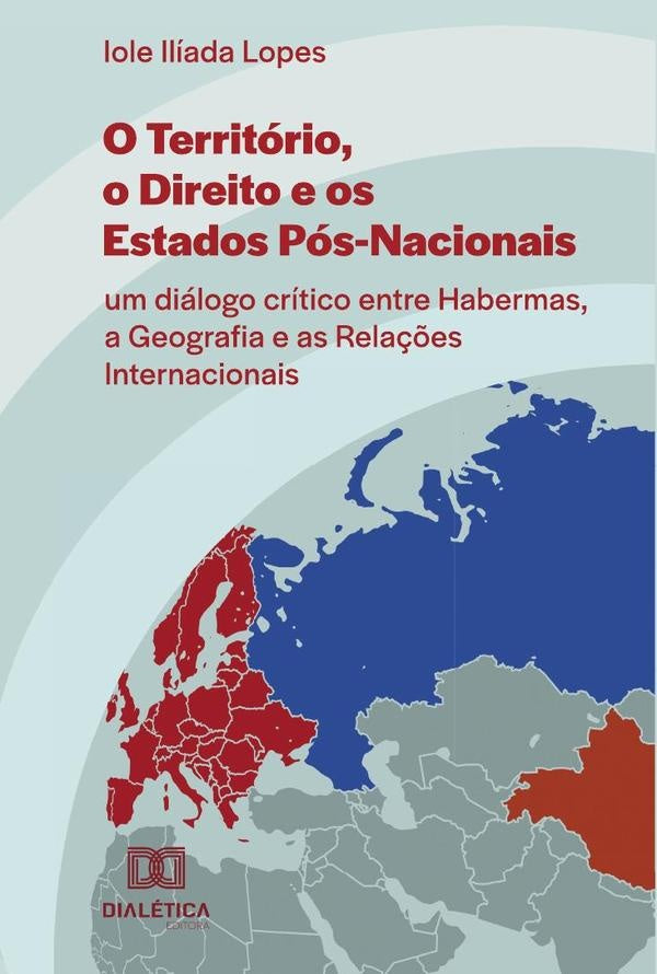 O Território, o Direito e os Estados Pós-Nacionais | Iole Ilíada Lopes