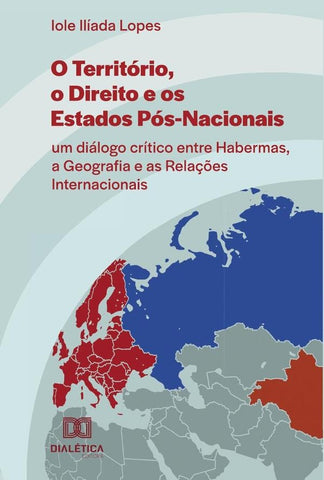 O Território, o Direito e os Estados Pós-Nacionais | Iole Ilíada Lopes