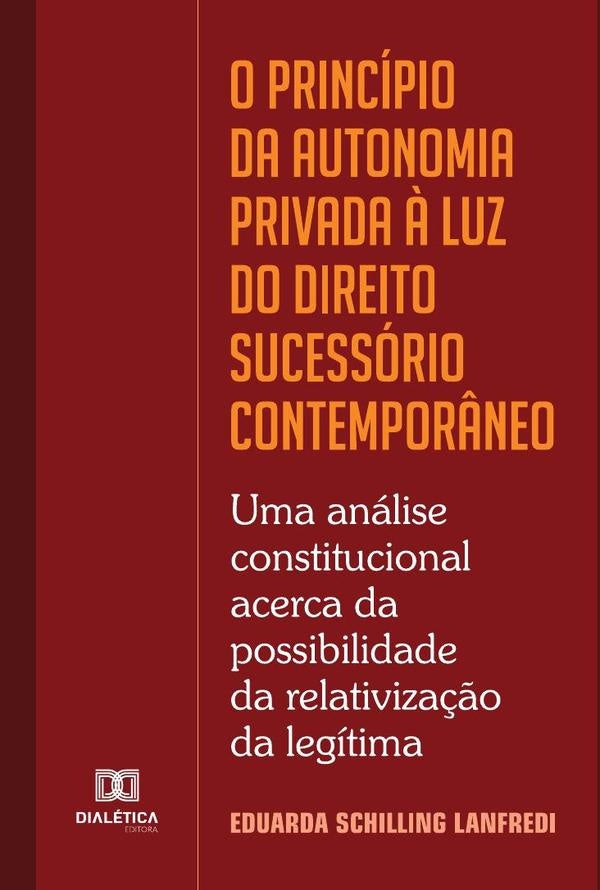O princípio da autonomia privada à luz do Direito Sucessório contemporâneo | Eduarda Schilling Lanfredi