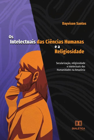 Os Intelectuais das Ciências Humanas e a Religiosidade | Carlos Costa dos Santos, Costa Santos
