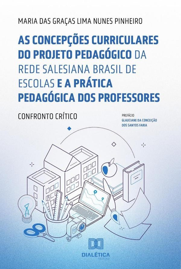 As concepções curriculares do projeto pedagógico da Rede Salesiana Brasil de Escolas e a prática ped | Maria das Graças Lima Nunes Pinheiro