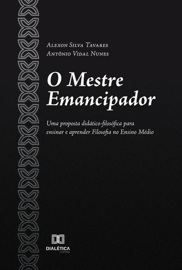 O Mestre Emancipador | Alexon Silva Tavares