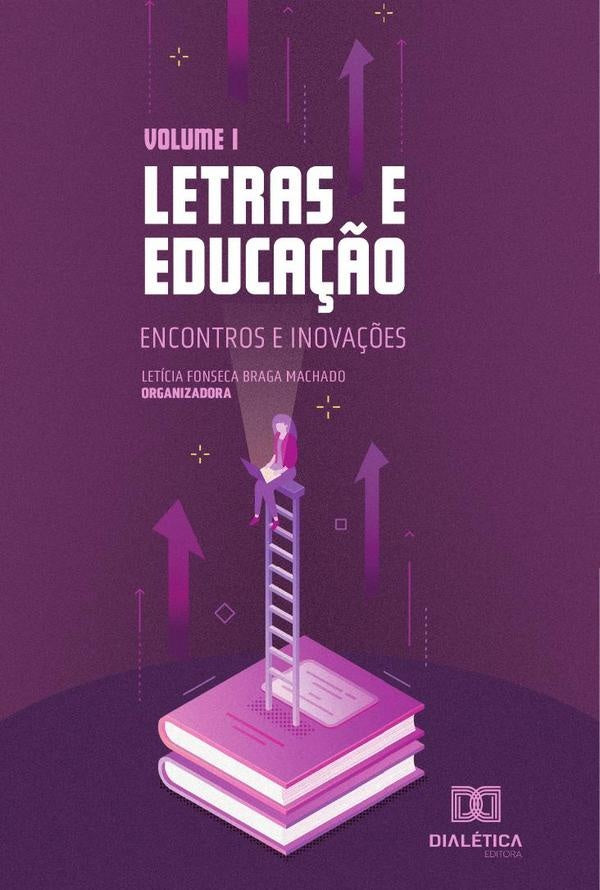 Letras e educação - encontros e inovações | Letícia Fonseca Braga Machado