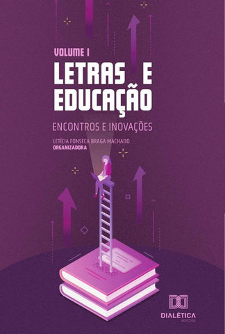 Letras e educação - encontros e inovações | Letícia Fonseca Braga Machado