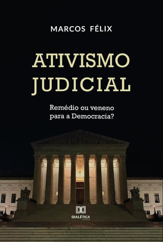 Ativismo Judicial | Marcos Rogério Félix de Oliveira