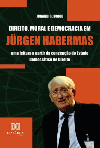 Direito, Moral e Democracia em Jürgen Habermas | Jurandir Junior