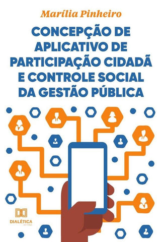 Concepção de aplicativo de participação cidadã e controle social da gestão pública | Marília de Lima Pinheiro Gadêlha Melo