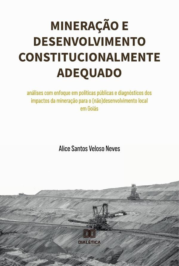 Mineração e desenvolvimento constitucionalmente adequado | Alice Santos Veloso Neves
