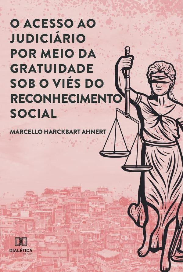 O acesso ao Judiciário por meio da gratuidade sob o viés do reconhecimento social | Marcello Harckbart Ahnert