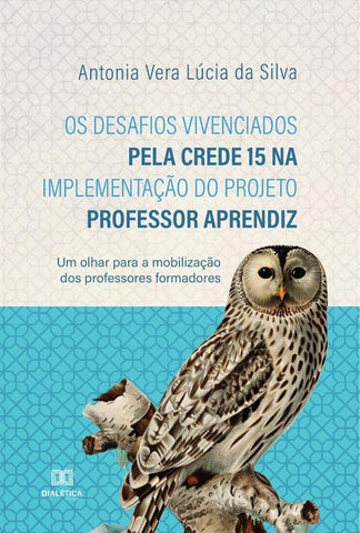 Os desafios vivenciados pela CREDE 15 na implementação do projeto professor aprendiz | Antonia Vera Lúcia da Silva