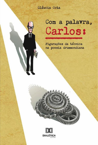 Com a palavra, Carlos | Gláucia Maria de Carvalho Cota