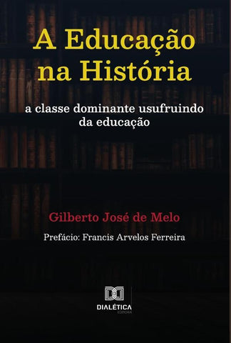 A Educação na História | Gilberto José de Melo