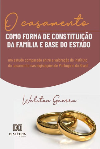 O casamento como forma de constituição da família e base do Estado | Weliton Guerra