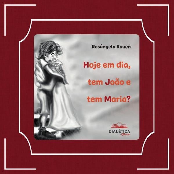 Hoje em dia, tem João e tem Maria? | Rosângela Rauen