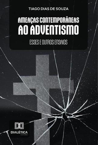 Ameaças Contemporâneas ao Adventismo | Tiago Dias de Souza