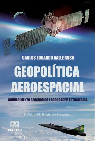 Geopolítica Aeroespacial | Carlos Eduardo Valle Rosa