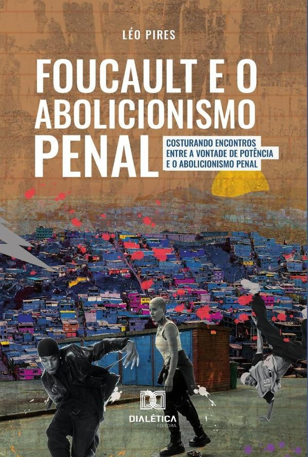 Foucault e o Abolicionismo Penal | Leonardo Schwab Pires