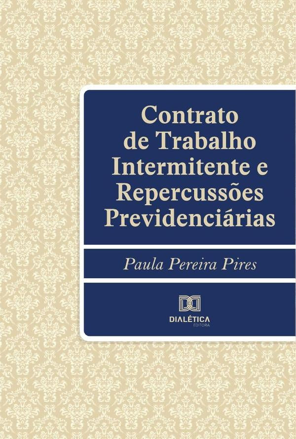 Contrato de Trabalho Intermitente e Repercussões Previdenciárias | Paula Pereira Pires