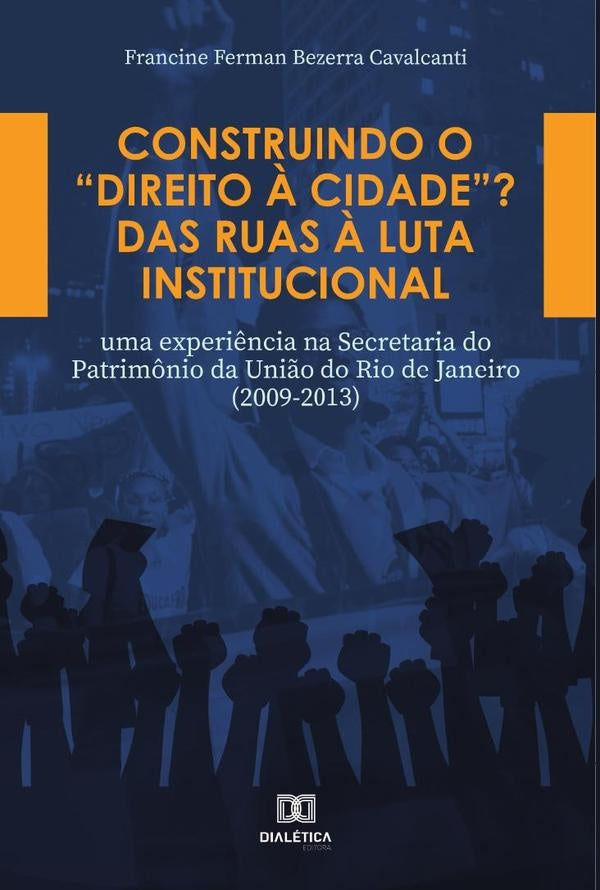 Construindo o Direito à Cidade? Das ruas à luta institucional | Francine Ferman Bezerra Cavalcanti