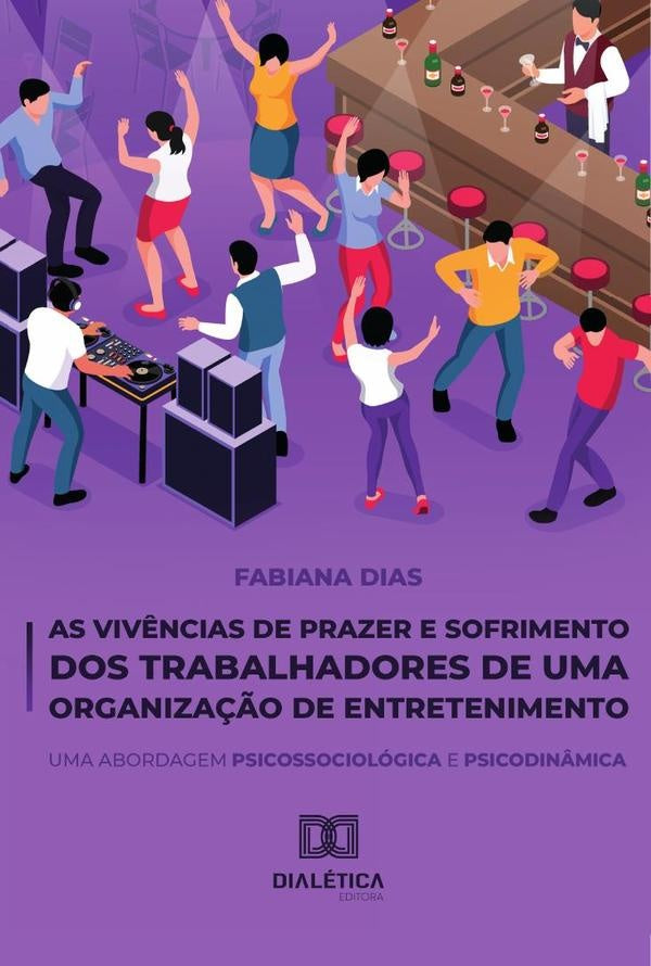 As Vivências de Prazer e Sofrimento dos Trabalhadores de uma Organização de Entretenimento | Fabiana Ramos Dias