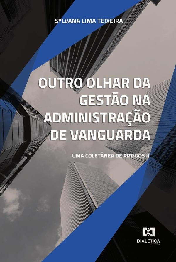 Outro olhar da gestão na administração de vanguarda | Sylvana Lima Teixeira