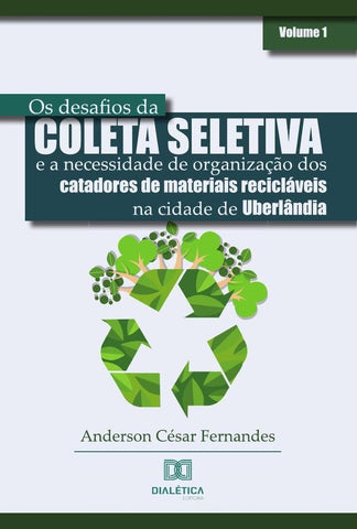 Os desafios da coleta seletiva e a necessidade de organização dos catadores de materiais recicláveis | Anderson César Fernandes