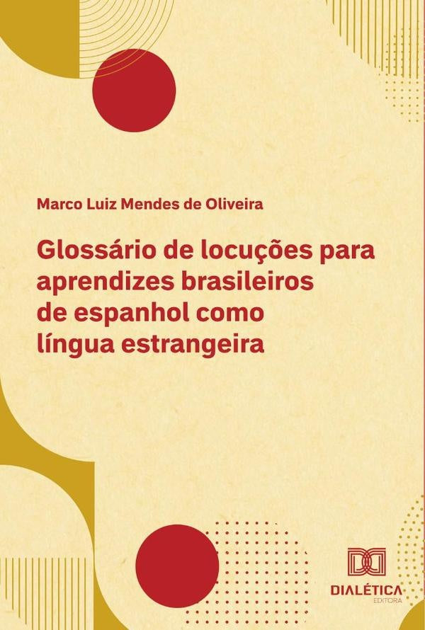 Glossário de locuções para aprendizes brasileiros de espanhol como língua estrangeira | Marco Luiz Mendes de Oliveira