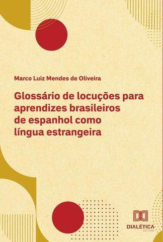 Glossário de locuções para aprendizes brasileiros de espanhol como língua estrangeira | Marco Luiz Mendes de Oliveira