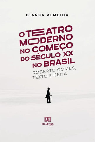 O Teatro Moderno no Começo do Século XX no Brasil | Almeida, de Cássia Almeida