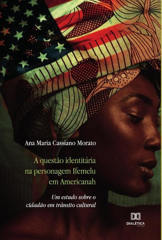 A questão identitária na personagem Ifemelu em Americanah | Ana Maria Cassiano Morato