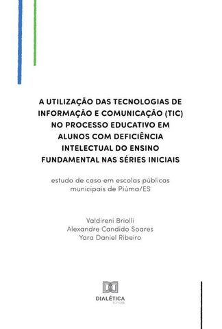A utilização das Tecnologias de Informação e Comunicação (TIC) no processo educativo em alunos com d | Valdireni Briolli