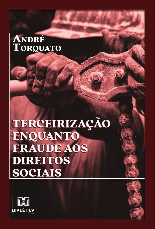 Terceirização enquanto fraude aos direitos sociais | André Felipe Torquato Leão