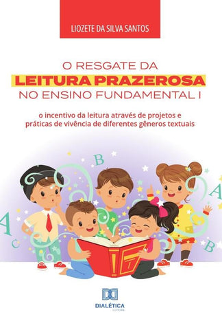 O resgate da leitura prazerosa no Ensino Fundamental I | Liozete da Silva Santos