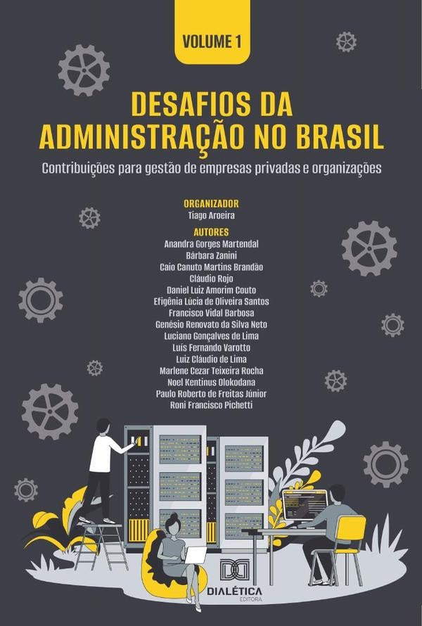 Desafios da Administração no Brasil - contribuições para gestão de empresas privadas e organizações | Tiago Aroeira