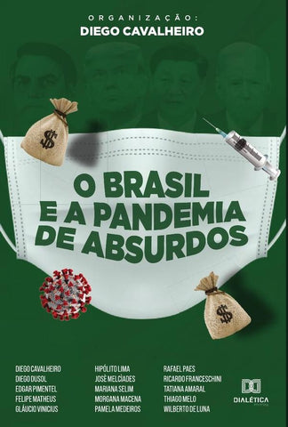 O Brasil e a pandemia de absurdos | Diego Cavalheiro