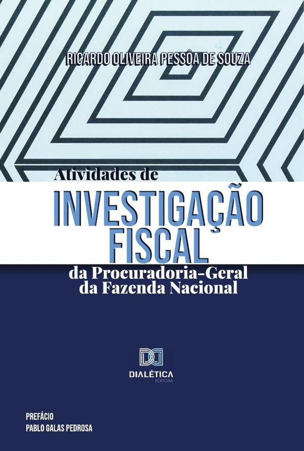 Atividades de investigação fiscal da Procuradoria-Geral da Fazenda Nacional | Ricardo Oliveira Pessôa de Souza