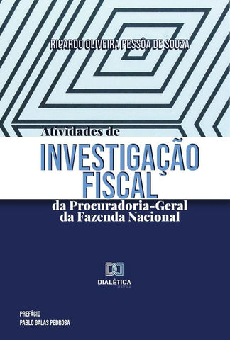 Atividades de investigação fiscal da Procuradoria-Geral da Fazenda Nacional | Ricardo Oliveira Pessôa de Souza