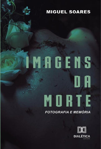 Imagens da Morte | Miguel Augusto Pinto Soares