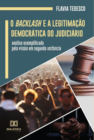 O Backlash e a Legitimação Democrática do Judiciário | Flavia Maria Machado Alves Tedesco