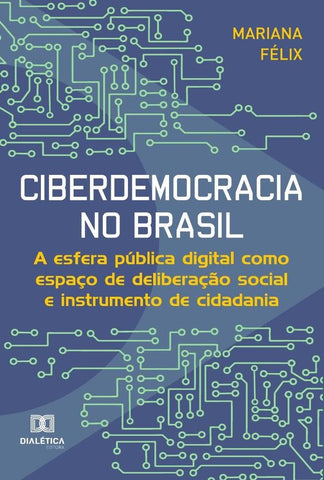 Ciberdemocracia no Brasil | Mariana Caroline Pereira Félix