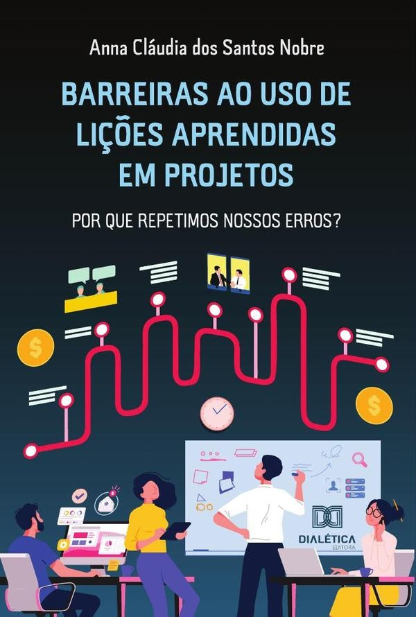 Barreiras ao uso de Lições Aprendidas em projetos | Anna Cláudia dos Santos Nobre