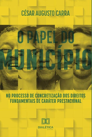 O papel do Município no processo de concretização dos direitos fundamentais de caráter prestacional | César Augusto Carra