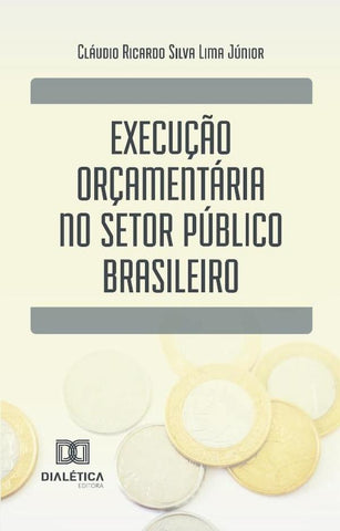Execução orçamentária no setor público brasileiro | Cláudio Ricardo Silva Lima Júnior