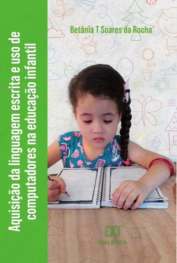 Aquisição da linguagem escrita e uso de computadores na educação infantil | Betânia T Soares da Rocha