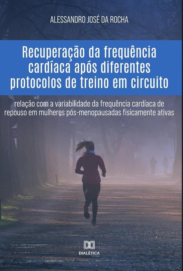 Recuperação da frequência cardíaca após diferentes protocolos de treino em circuito | Alessandro José da Rocha